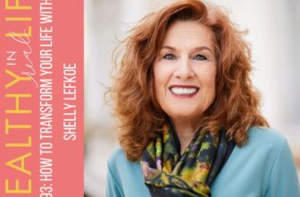 193: How one can Rework Your Life with Shelly Lefk...